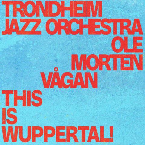 TJO & Ole Morten Vågan "This is Wuppertal"